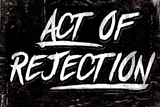 Act of Rejection